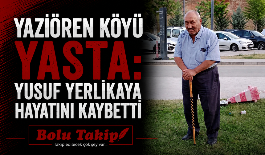 Yazıören Köyü Yasta: Yusuf Yerlikaya Hayatını Kaybetti