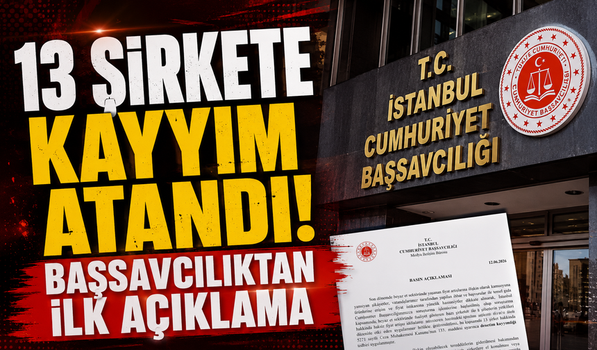 13 Şirkete Kayyım Atandı! Başsavcılıktan İlk Açıklama