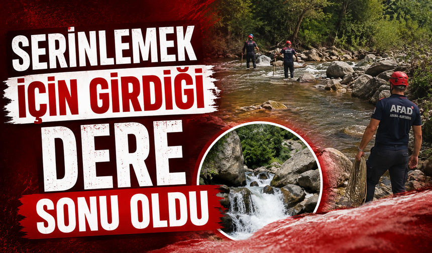 Serinlemek için girdiği dere sonu oldu