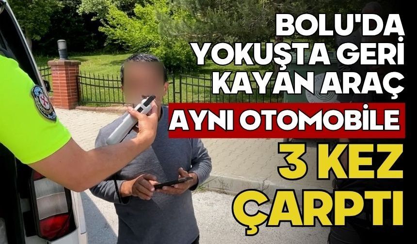 Bolu'da yokuşta geri kayan araç aynı otomobile 3 kez çarptı