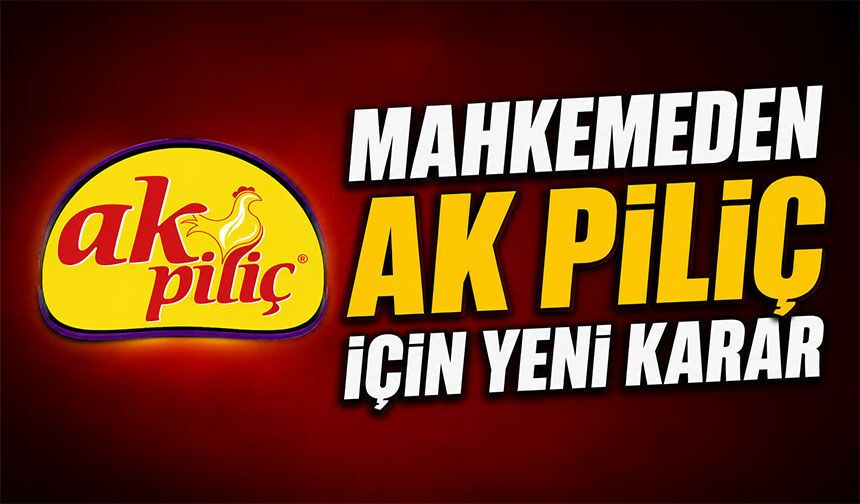 AK Piliç için mahkemeden yeni karar