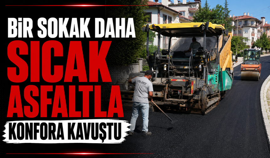 Bir sokak daha sıcak asfaltla konfora kavuştu