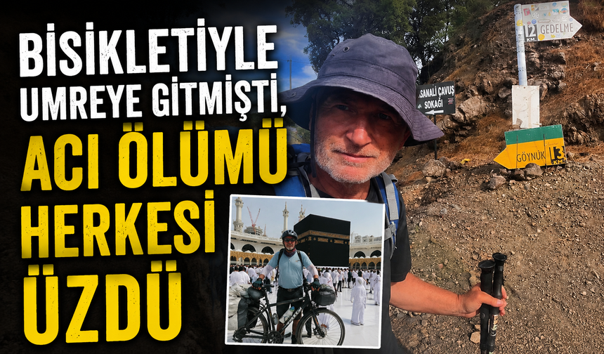 Bisikletiyle umreye gitmişti, acı ölümü herkesi üzdü