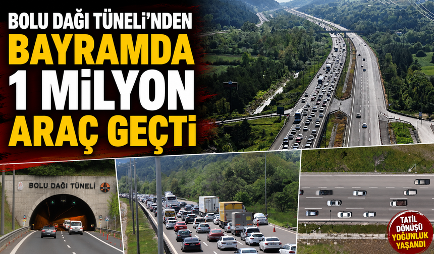 Bolu Dağı Tüneli’nden bayramda 1 milyon araç geçti