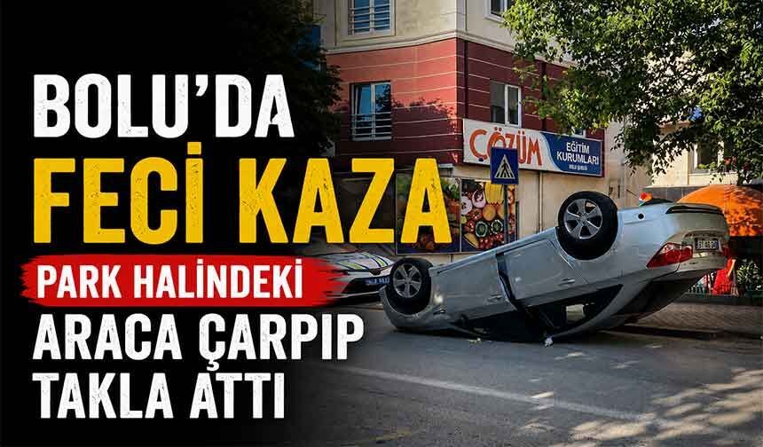 Bolu'da park halindeki araca çarpıp takla attı