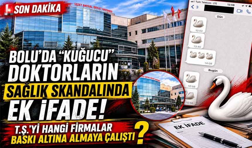 Bolu’da “kuğucu” doktorların sağlık skandalında ek ifade