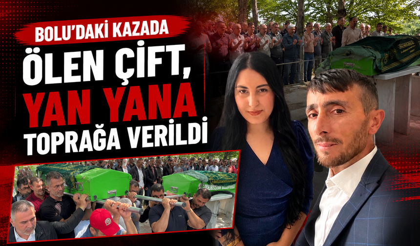 Bolu'daki kazada ölen çift, yan yana toprağa verildi