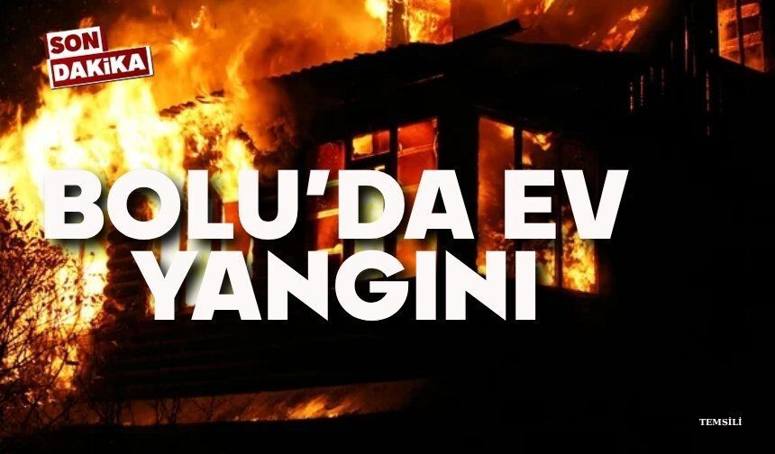 Bolu'da ev yangını, ekipler müdahale ediyor
