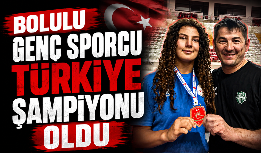 Bolulu Genç Sporcu Türkiye Şampiyonu Oldu