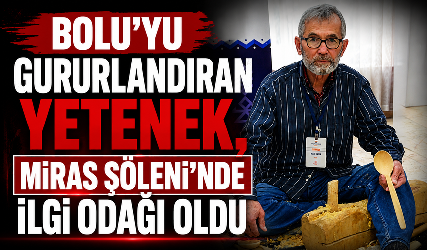 Bolu'yu gururlandıran yetenek, Miras Şöleni'nde ilgi odağı oldu