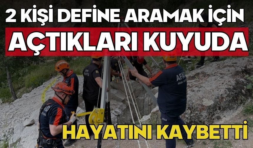 2 kişi define aramak için açtıkları kuyuda hayatını kaybetti