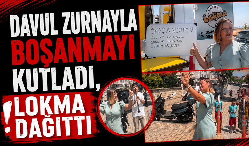 Davul zurnayla boşanmayı kutladı, lokma dağıttı