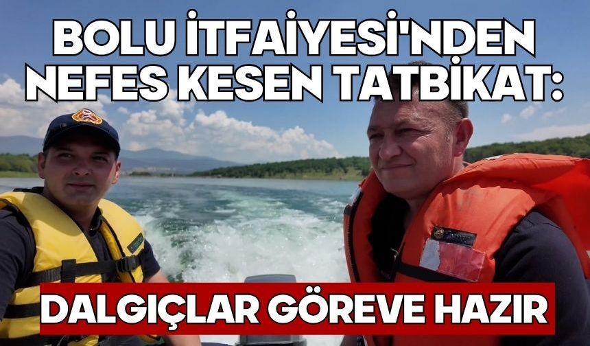 Bolu İtfaiyesi'nden nefes kesen tatbikat: Dalgıçlar göreve hazır