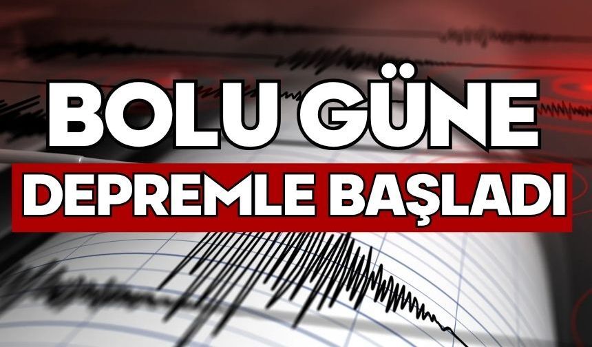 Bolu güne depremle başladı