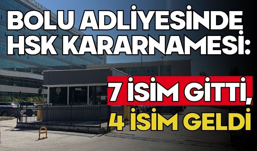 Bolu adliyesinde HSK kararnamesi: 7 isim gitti, 4 isim geldi