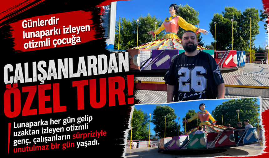 Günlerdir lunaparkı izleyen otizmli çocuğa çalışanlardan özel tur