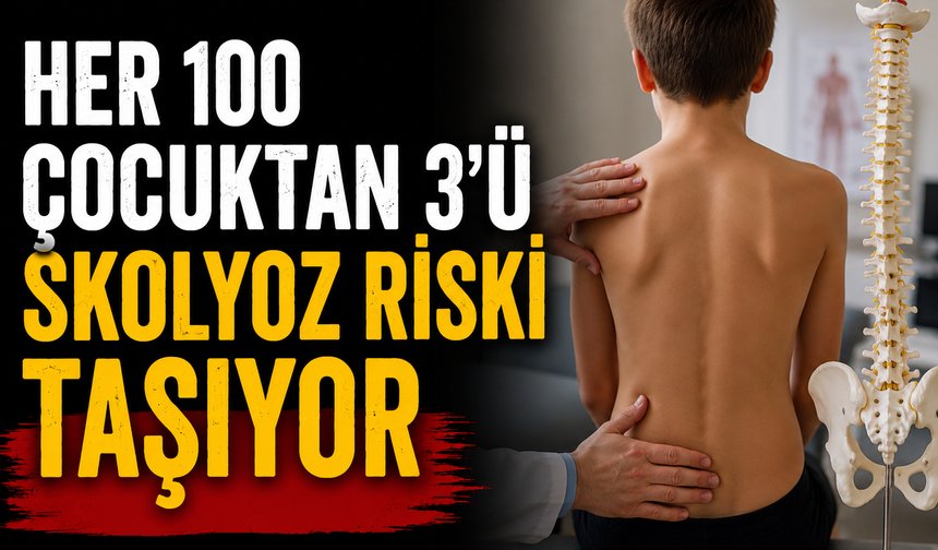 Her 100 çocuktan 3'ü skolyoz riski taşıyor