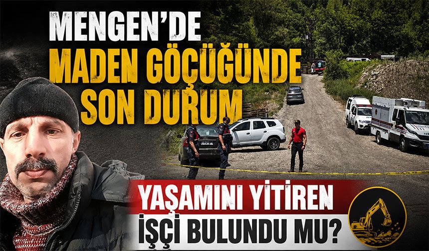Bolu'da, yaşamını yitiren maden işçisiyle ilgili son durum
