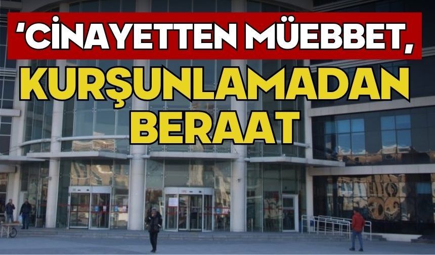 Cinayetten müebbet, kurşunlamadan beraat