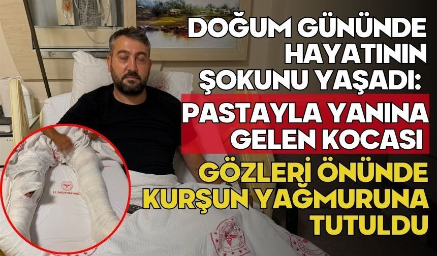 Doğum gününde hayatının şokunu yaşadı: Pastayla yanına gelen kocası gözleri önünde kurşun yağmuruna tutuldu