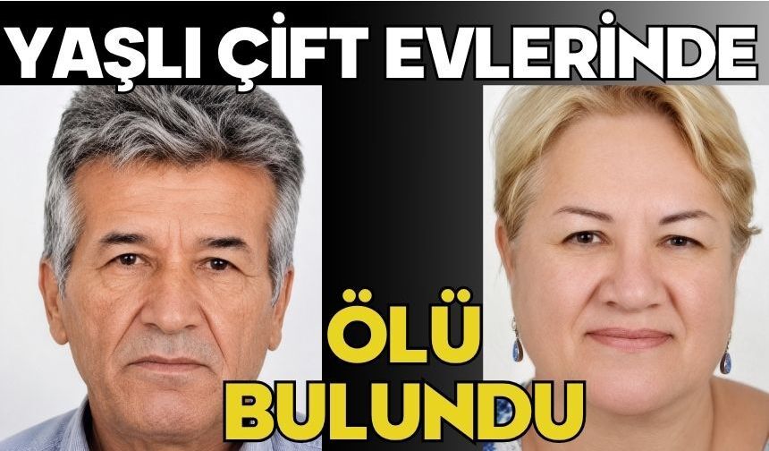 Yaşlı çift evlerinde ölü bulundu