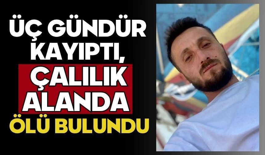 Üç gündür kayıptı, çalılık alanda ölü bulundu