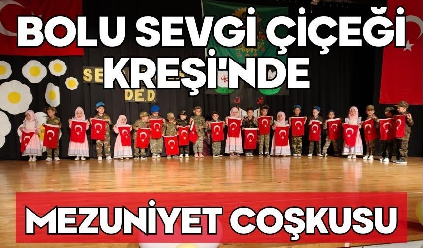 Bolu Sevgi Çiçeği Kreşi'nde Mezuniyet Coşkusu