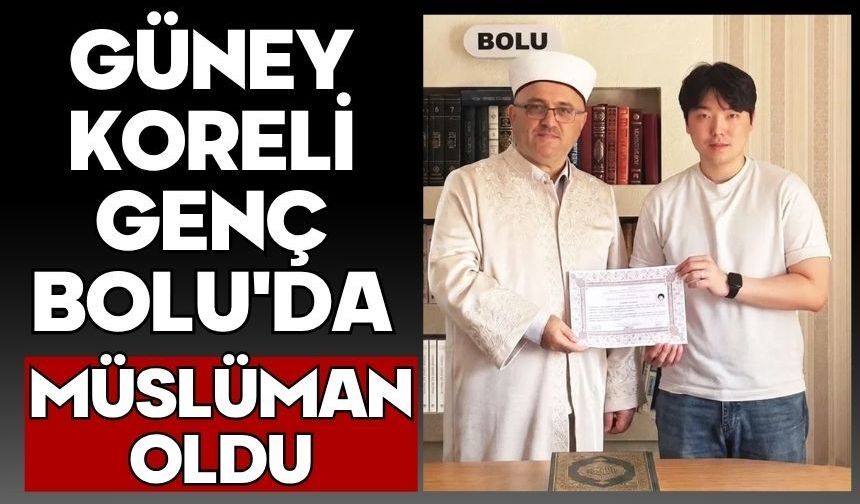 Güney Koreli genç Bolu'da Müslüman oldu