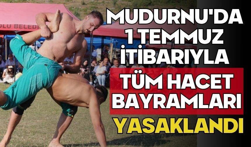 Mudurnu'da 1 Temmuz İtibarıyla Tüm Hacet Bayramları Yasaklandı