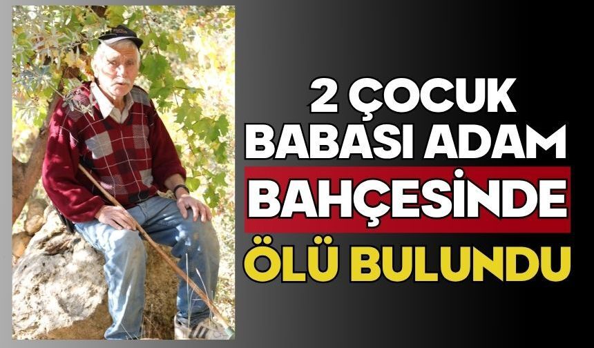 2 çocuk babası adam bahçesinde ölü bulundu
