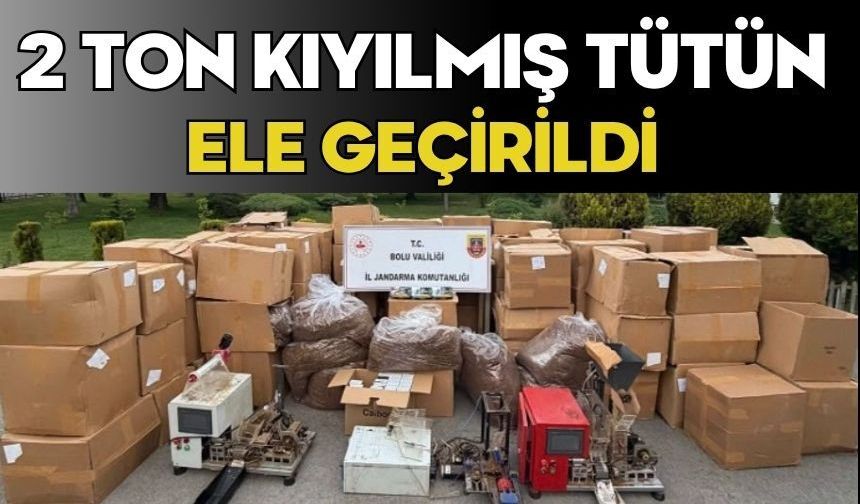 2 ton kıyılmış tütün ele geçirildi