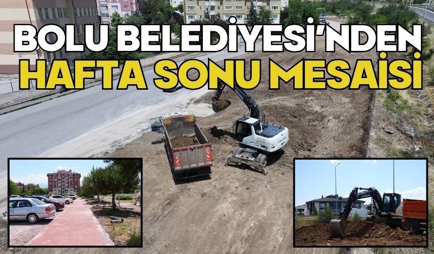 Bolu Belediyesi’nden hafta sonu mesaisi