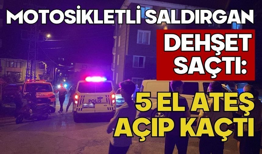 Motosikletli saldırgan dehşet saçtı: 5 el ateş açıp kaçtı