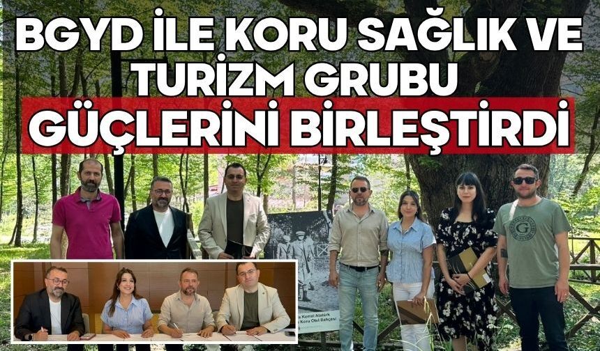 BGYD İLE KORU SAĞLIK VE TURİZM GRUBU GÜÇLERİNİ BİRLEŞTİRDİ