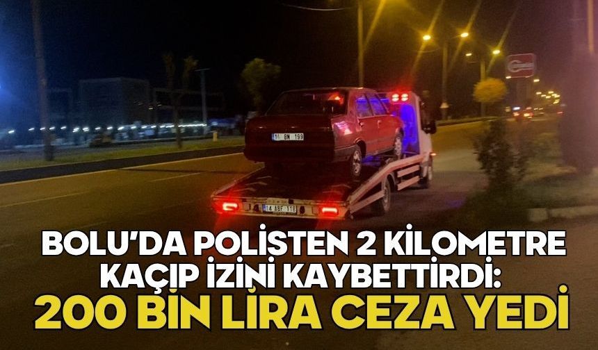 Bolu’da polisten 2 kilometre kaçıp izini kaybettirdi: 200 bin lira ceza yedi