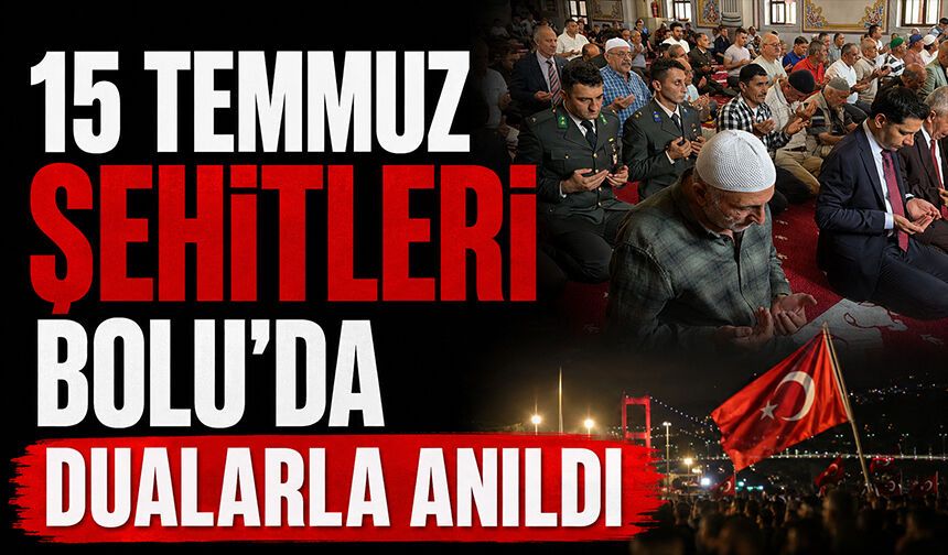 15 Temmuz şehitleri Bolu'da dualarla anıldı