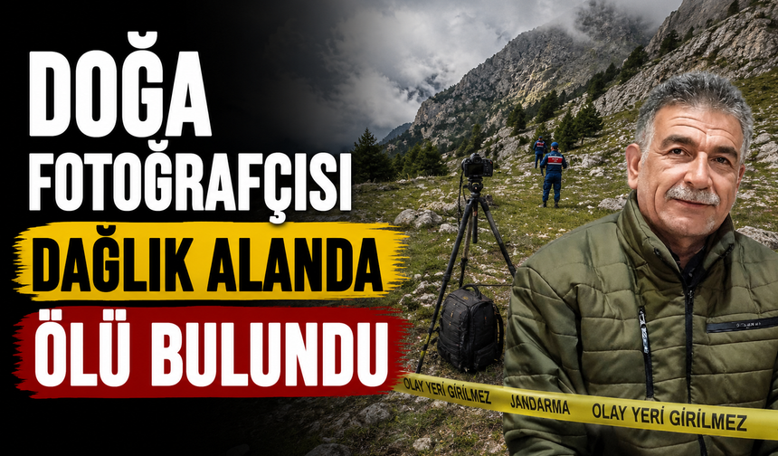Doğa fotoğrafçısı dağlık alanda ölü bulundu