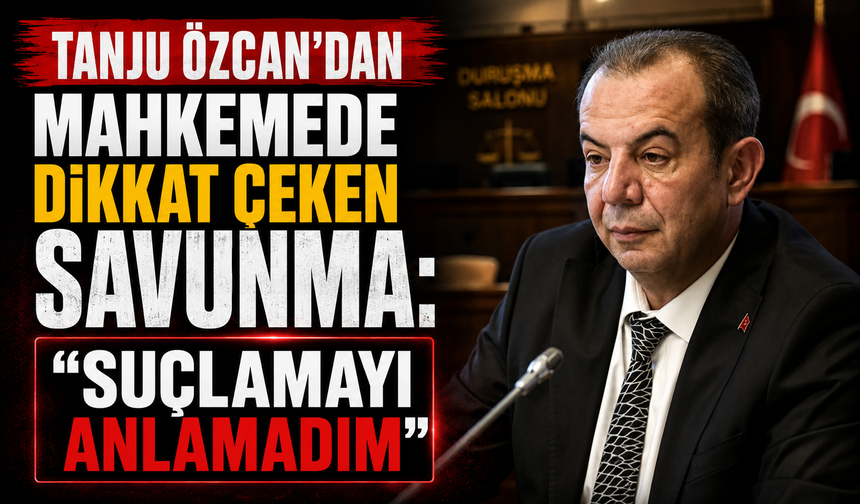 TANJU ÖZCAN’DAN MAHKEMEDE DİKKAT ÇEKEN SAVUNMA: “SUÇLAMAYI ANLAMADIM”