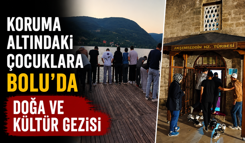 Koruma altındaki çocuklara Bolu'da doğa ve kültür gezisi