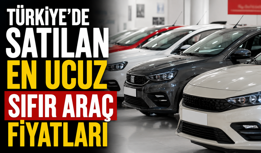 Türkiye'de satılan en ucuz sıfır araç fiyatları