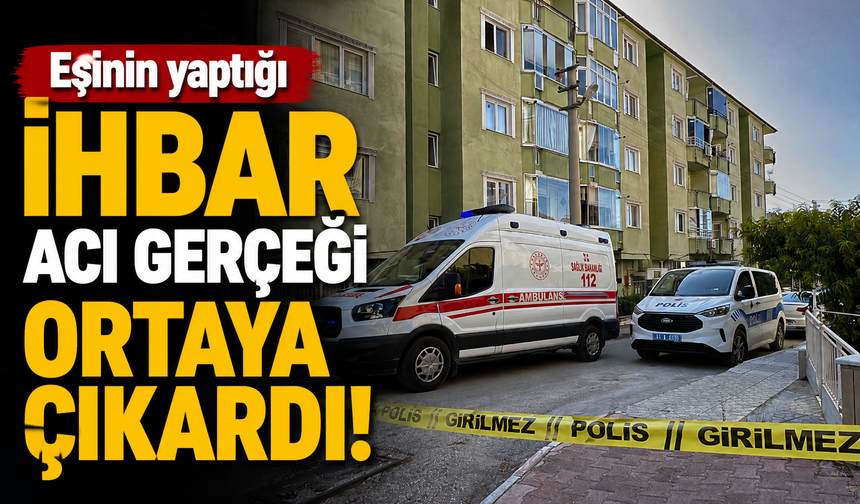 Eşinin yaptığı ihbar acı gerçeği ortaya çıkardı