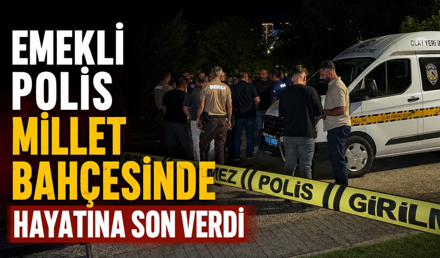 Emekli polis millet bahçesinde hayatına son verdi
