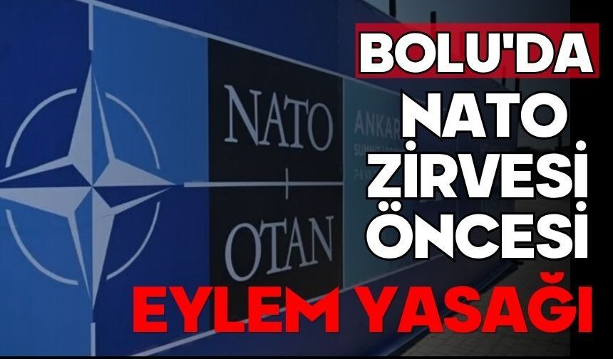 Bolu'da NATO Zirvesi öncesi eylem yasağı