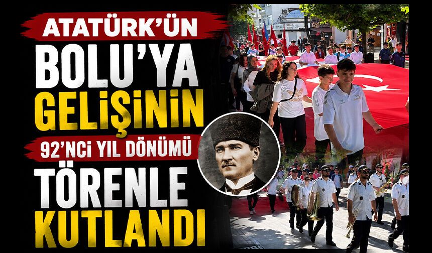 Atatürk'ün Bolu'ya gelişinin 92'nci yıl dönümü törenle kutlandı
