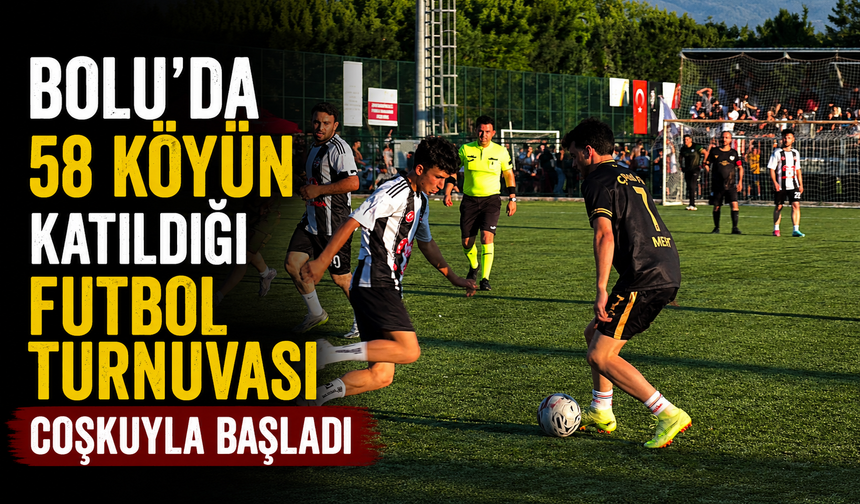 Bolu’da 58 köyün katıldığı futbol turnuvası coşkuyla başladı
