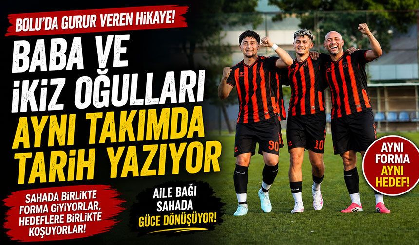 Baba ve İkiz Oğulları Aynı Takımda Tarih Yazıyor