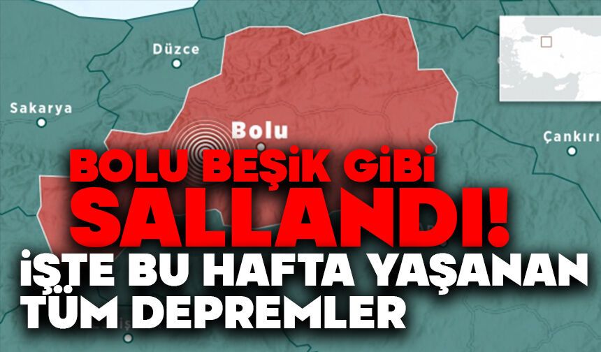 Bolu Beşik Gibi Sallandı! İşte Bu Hafta Yaşanan Tüm Depremler