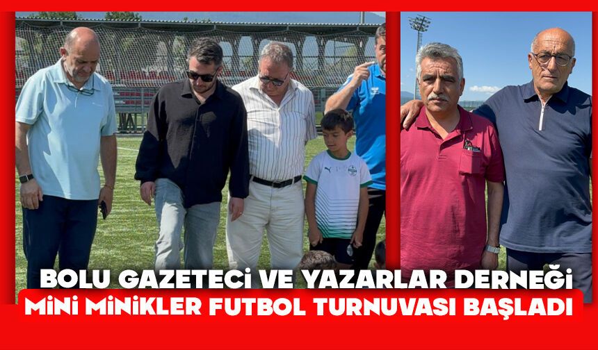 Bolu Gazeteci ve Yazarlar Derneği Mini Minikler Futbol Turnuvası başladı