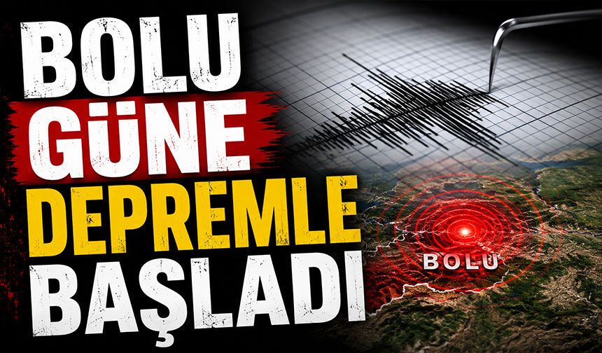 Bolu Güne Depremle Başladı