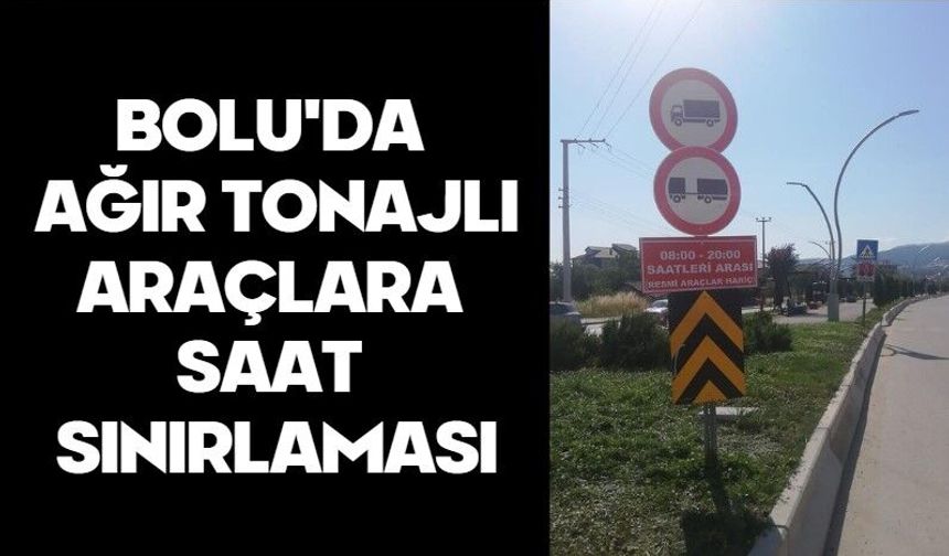Bolu'da ağır tonajlı araçlara saat sınırlaması
